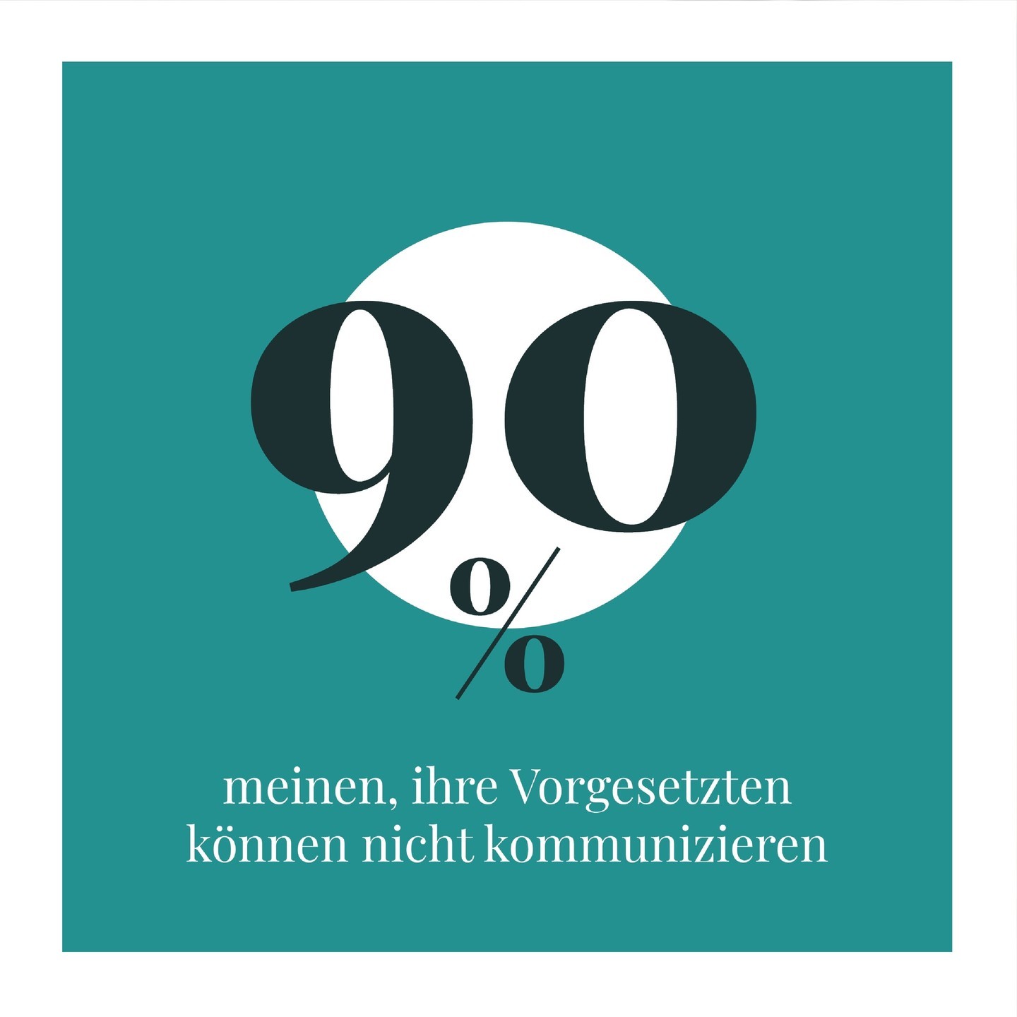 90% der Mitarbeitenden sagen, ihre Vorgesetzten kommunizieren schlecht!